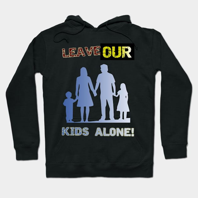 Leave our kids alone! Nuclear Family Design Hoodie by YeaLove